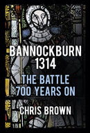 Bannockburn 1314 : The Battle 700 Years On-9780750953795