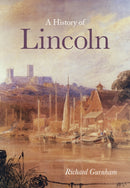 A History of Lincoln-9780750955560