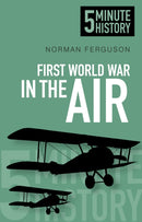 First World War in the Air: 5 Minute History-9780750955713