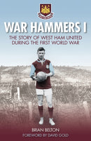 War Hammers I : The Story of West Ham United during the First World War-9780750956017
