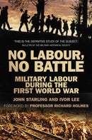 No Labour, No Battle : Military Labour during the First World War-9780750956666