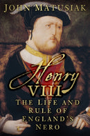 Henry VIII : The Life and Rule of England's Nero-9780750960892