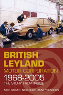 British Leyland Motor Corporation 1968-2005 : The Story From Inside-9780750961448