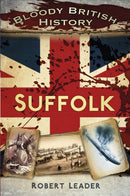 Bloody British History: Suffolk-9780750961493