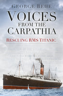 Voices from the Carpathia: Rescuing RMS Titanic-9780750961899