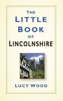 The Little Book of Lincolnshire-9780750963619