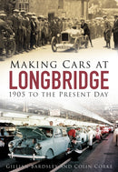 Making Cars at Longbridge : 1905 to the Present Day-9780750965293