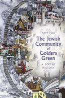 The Jewish Community of Golders Green : A Social History-9780750965873