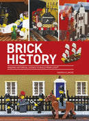 Brick History : Amazing Historical Scenes to Build from LEGO-9780750967570