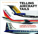 Telling Aircraft Tails : A History of Britain's Airlines in 40 Aircraft-9780750970129