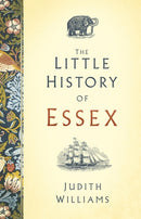 The Little History of Essex-9780750970419