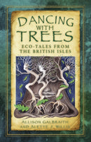 Dancing with Trees : Eco-Tales from the British Isles-9780750978873