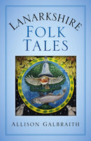 Lanarkshire Folk Tales-9780750978880