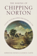 The Making of Chipping Norton : A Guide to its Buildings and History to 1750-9780750981163