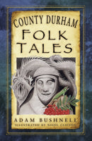 County Durham Folk Tales-9780750981507