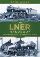 The LNER Handbook : The London and North Eastern Railway 1923-47-9780750982740