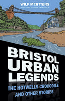Bristol Urban Legends : The Hotwells Crocodile and Other Stories-9780750983495