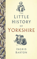 The Little History of Yorkshire-9780750983563
