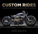 Custom Rides : The Coolest Motorcycle Builds Around the World-9780750983808