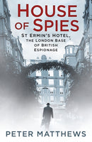 House of Spies : St Ermin's Hotel, the London Base of British Espionage-9780750984164