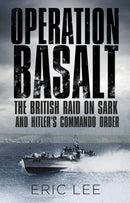 Operation Basalt : The British Raid on Sark and Hitler's Commando Order-9780750984218