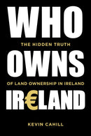 Who Owns Ireland : The Hidden Truth of Land Ownership in Ireland-9780750984454