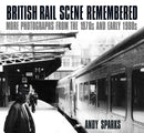 British Rail Scene Remembered : More Photographs from the 1970s and Early 1980s-9780750985758