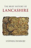 The Brief History of Lancashire-9780750985857