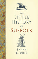 The Little History of Suffolk-9780750985994