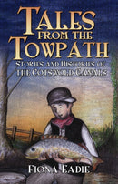 Tales from the Towpath : Stories and Histories of the Cotswold Canals-9780750987677