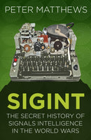 SIGINT : The Secret History of Signals Intelligence in the World Wars-9780750987714