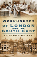 Workhouses of London and the South East-9780750987776