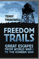 Freedom Trails : Great Escapes from World War I to the Korean War-9780750987981