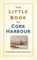 The Little Book of Cork Harbour-9780750988056
