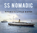 SS Nomadic : Titanic's Little Sister-9780750988070