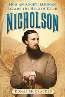 Nicholson : How an Angry Irishman became the Hero of Delhi-9780750988100