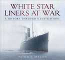 White Star Liners at War : A History Through Illustrations-9780750988117