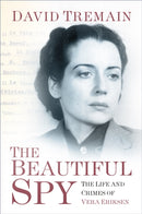 The Beautiful Spy : The Life and Crimes of Vera Eriksen-9780750988957