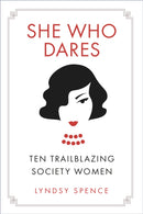 She Who Dares : Ten Trailblazing Society Women-9780750988971