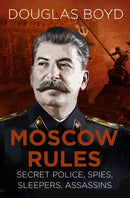 Moscow Rules : Secret Police, Spies, Sleepers, Assassins-9780750989367