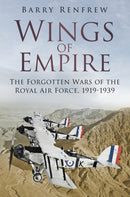 Wings of Empire : The Forgotten Wars of the Royal Air Force, 1919-1939-9780750989381