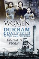Women of the Durham Coalfield in the 19th Century : Hannah's Story-9780750989886
