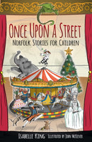 Once Upon a Street : Norfolk Stories for Children-9780750989893