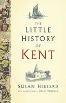 The Little History of Kent-9780750990066