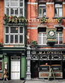 prettycitydublin : Discovering Dublin's Beautiful Places-9780750990714