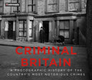 Criminal Britain : A Photographic History of the Country's Most Notorious Crimes-9780750990745