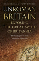UnRoman Britain : Exposing the Great Myth of Britannia-9780750990813