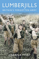 Lumberjills : Britain's Forgotten Army-9780750990905