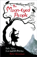 The Moon-Eyed People : Folk Tales from Welsh America-9780750991421