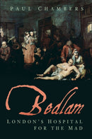 Bedlam : London's Hospital for the Mad-9780750991483